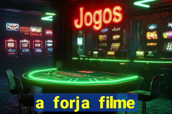 a forja filme completo dublado topflix